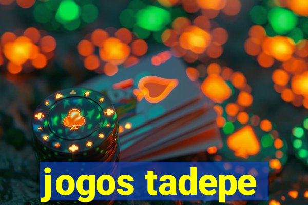 jogos tadepe